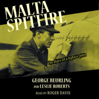George Beurling - Malta Spitfire: The Diary of a Fighter Pilot (Unabridged) artwork