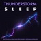 Asmr Thunderstorm Sounds - Thunderstorm, Thunderstorm Sleep & Deep Sleep Music Collective lyrics