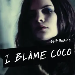 Self Machine - Single - I Blame Coco
