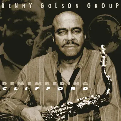 Remembering Clifford - Benny Golson Remembering Clifford - Benny Golson