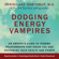 Christiane Northrup, M.D. - Dodging Energy Vampires: An Empath's Guide to Evading Relationships That Drain You and Restoring Your Health and Power (Unabridged)