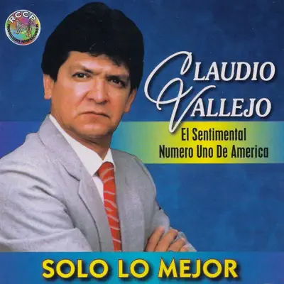 Solo Lo Mejor - Claudio Vallejo Solo Lo Mejor - Claudio Vallejo