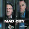 Mad City (Original Motion Picture Soundtrack) album lyrics, reviews, download