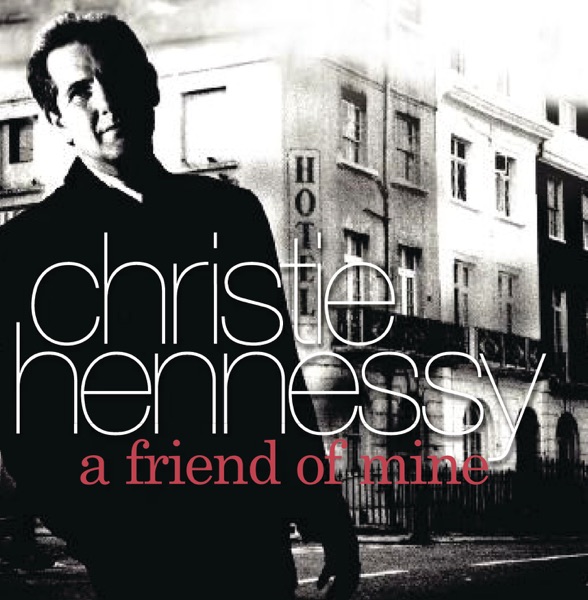 Christie Hennessy - A Friend Of Mine