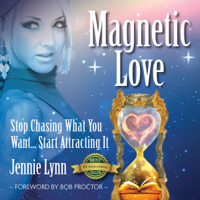 Jennie Lynn - Magnetic Love: Stop Chasing What You Want... Start Attracting It (Unabridged) artwork