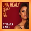 Never See Me Cry (7th Heaven Remixes) - Single