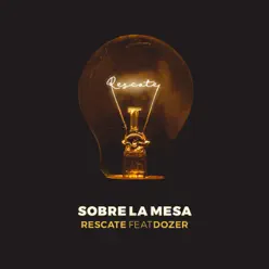 Sobre La Mesa (feat. Dozer) - Single - Rescate