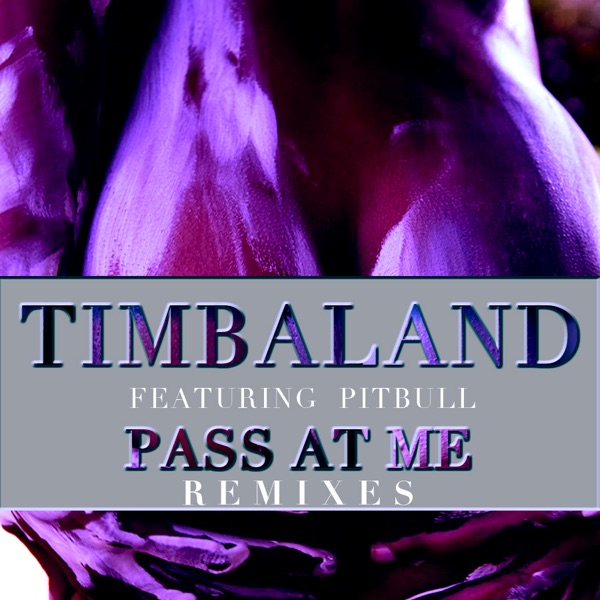 Pass At Me (Remixes) [feat. Pitbull] - EP - Timbaland