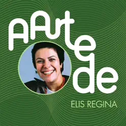 A Arte de Elis Regina - Elis Regina