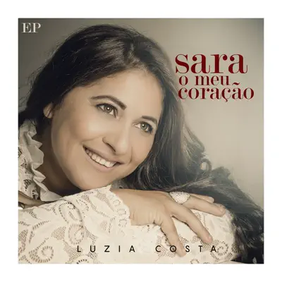 Sara o Meu Coração - EP - Luzia Costa