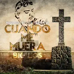 Cuando Me Muera - Single - Big Los Cuando Me Muera - Single - Big Los