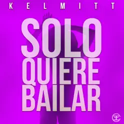 Solo Quiere Bailar - Single - Kelmitt