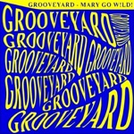 Grooveyard - Mary Go Wild (Original Radio Mix)