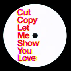 Let Me Show You Love - Single - Cut Copy Let Me Show You Love - Single - Cut Copy