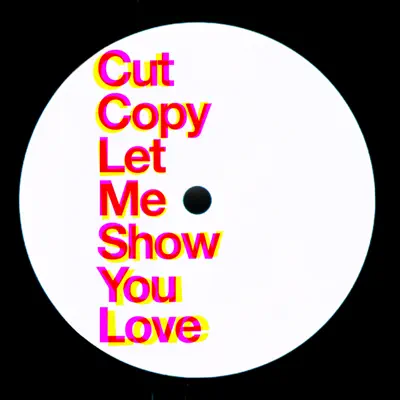 Let Me Show You Love - Single - Cut Copy