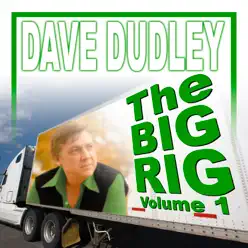 The Big Rig, Vol. 1 - Dave Dudley