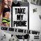 Take My Phone (feat. Abm & Lil Goofy) - Cash Kidd lyrics