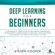 Steven Cooper - Deep Learning for Beginners: A Comprehensive Introduction of Deep Learning Fundamentals for Beginners to Understanding Frameworks, Neural Networks, Large Datasets, and Creative Applications with Ease (Unabridged)