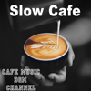 Slow Cafe - Cafe Music BGM Channel