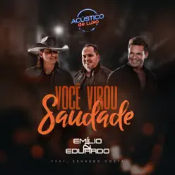 Você Virou Saudade (Acústico de Luxo) [Ao Vivo] [feat. Eduardo Costa] - Single - Emilio e Eduardo