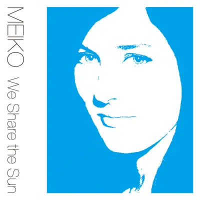 We Share the Sun - Single - Meiko