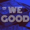 We Good - King Tutt lyrics
