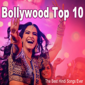 Bollywood Top 10 (The Best Hindi Songs Ever) - Various Artists