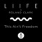 This Ain't Freedom (Yolanda Be Cool Remix) - LIIFE & Roland Clark lyrics