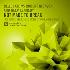 Not Made to Break (The Remixes) - Single by Re:Locate, Robert Nickson & Neev Kennedy album reviews, ratings, credits