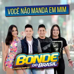 Você Não Manda em Mim - EP - Bonde do Brasil Você Não Manda em Mim - EP - Bonde do Brasil