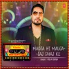 Mauja Hi Mauja-Saj Dhaj Ke (From "T-Series Mixtape Punjabi") - Single