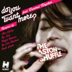 Do You Want More (feat. Danimal Kingdom) - EP - The Aston Shuffle Do You Want More (feat. Danimal Kingdom) - EP - The Aston Shuffle