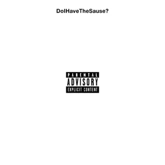 DoIHaveTheSause? - Single by Ski Mask the Slump God album reviews, ratings, credits