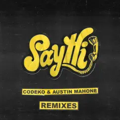 Say Hi Remixes - Single by Codeko & Austin Mahone album reviews, ratings, credits