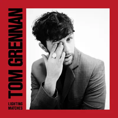 Lighting Matches - Tom Grennan Lighting Matches - Tom Grennan