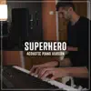 Superhero (Acoustic Piano) - Single album lyrics, reviews, download