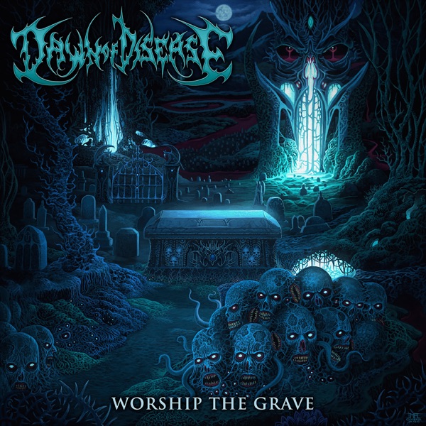 Dawn of Disease mit Worship the Grave