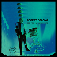 Robert DeLong - See You In The Future - EP artwork