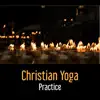 Stream & download Christian Yoga Practice – Spiritual Stretching, Holistic Yoga Class, Meditation Retreat, Bible Reading, Soothing Moments