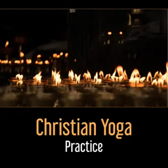 Christian Yoga Practice – Spiritual Stretching, Holistic Yoga Class, Meditation Retreat, Bible Reading, Soothing Moments by Bible Study Music & Rebirth Yoga Music Academy album reviews, ratings, credits