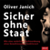 Oliver Janich - Sicher ohne Staat: Wie eine natürliche Rechtsordnung ohne Gewaltmonopol funktioniert