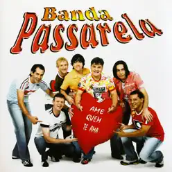 Ame Quem Te Ama - Banda Passarela