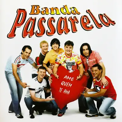 Ame Quem Te Ama - Banda Passarela