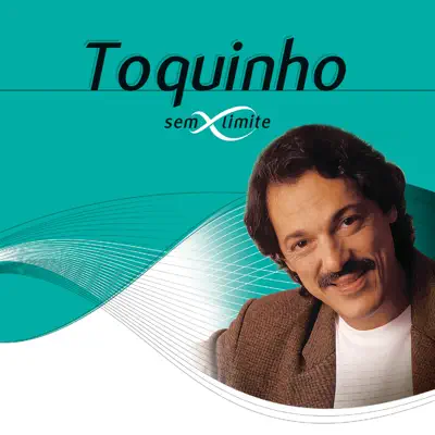 Toquinho Sem Limite - Toquinho