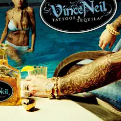 Tattoos and Tequila - Vince Neil