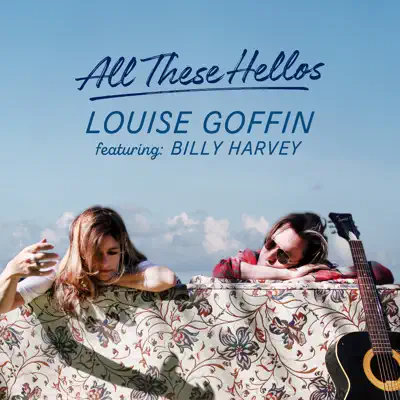 All These Hellos (feat. Billy Harvey) - Single - Louise Goffin