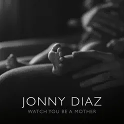 Watch You Be a Mother - Single - Jonny Diaz