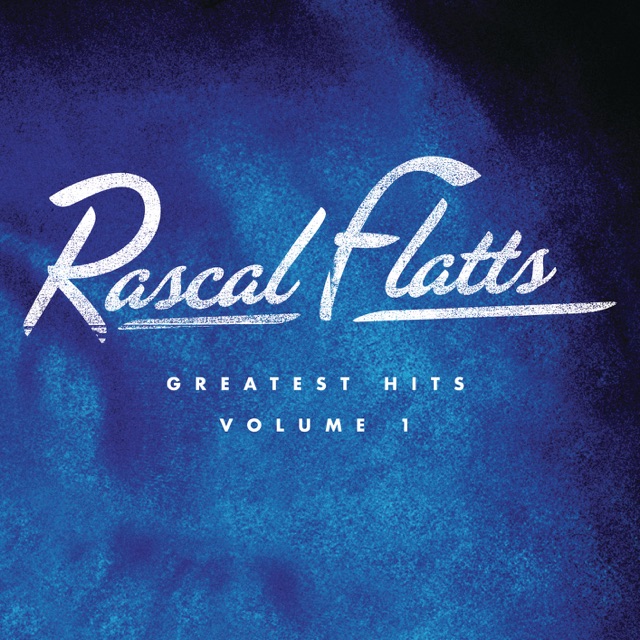 Rascal Flatts Greatest Hits, Vol. 1 (Remastered) Album Cover