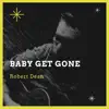 Baby Get Gone - Single album lyrics, reviews, download
