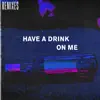 Stream & download Have a Drink on Me (feat. Israel Bell) [Remixes] - Single